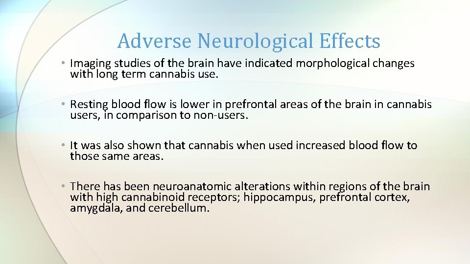 Adverse Neurological Effects • Imaging studies of the brain have indicated morphological changes with