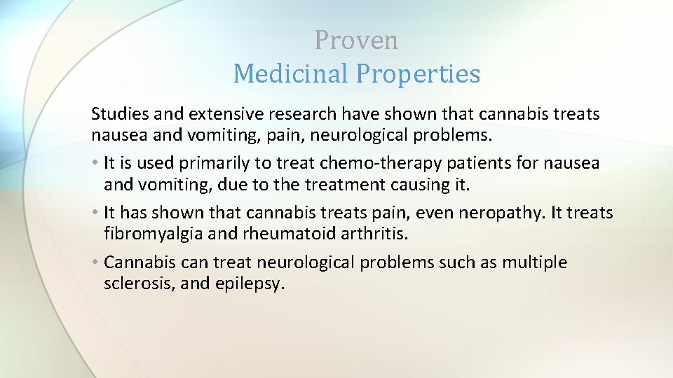 Proven Medicinal Properties Studies and extensive research have shown that cannabis treats nausea and
