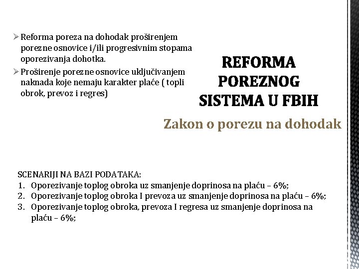 ØReforma poreza na dohodak proširenjem porezne osnovice i/ili progresivnim stopama oporezivanja dohotka. ØProširenje porezne