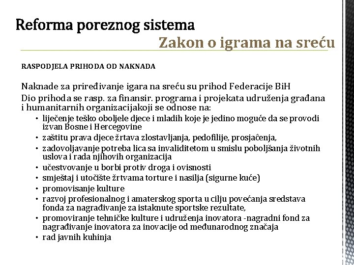 Zakon o igrama na sreću RASPODJELA PRIHODA OD NAKNADA Naknade za priređivanje igara na