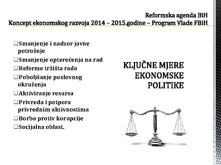 q. Smanjenje i nadzor javne potrošnje q. Smanjenje opterećenja na rad q. Reforme tržišta