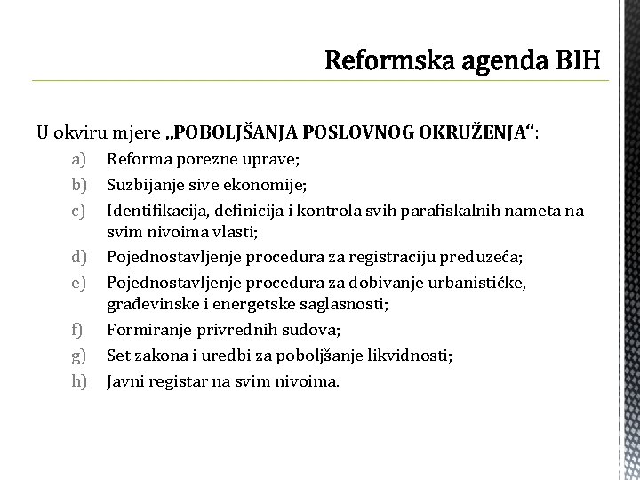 U okviru mjere „POBOLJŠANJA POSLOVNOG OKRUŽENJA“: a) b) c) d) e) f) g) h)