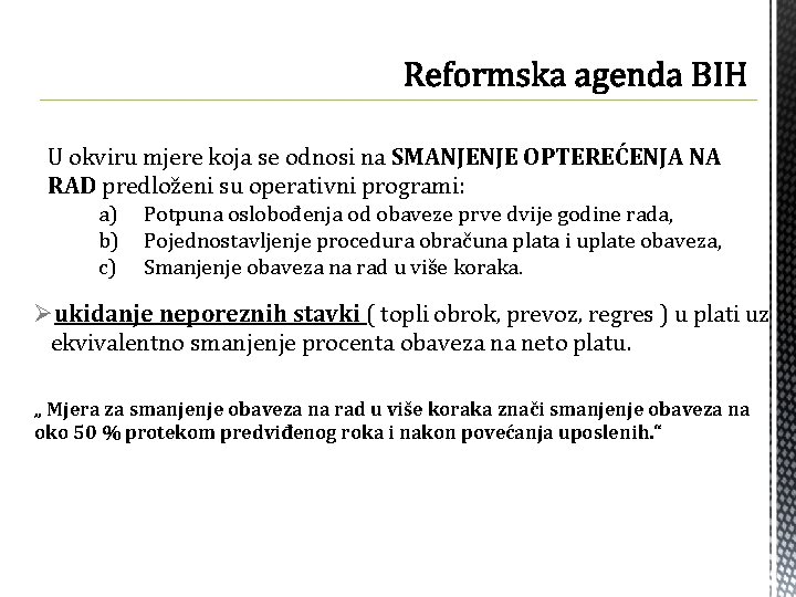 U okviru mjere koja se odnosi na SMANJENJE OPTEREĆENJA NA RAD predloženi su operativni