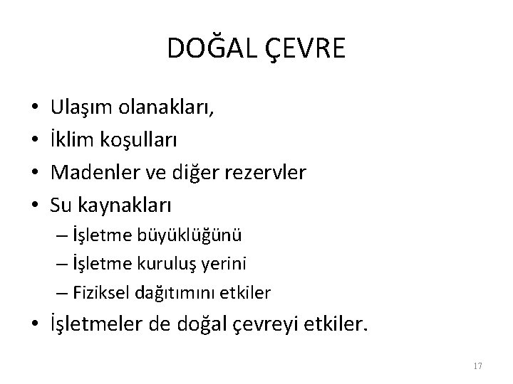 DOĞAL ÇEVRE • • Ulaşım olanakları, İklim koşulları Madenler ve diğer rezervler Su kaynakları