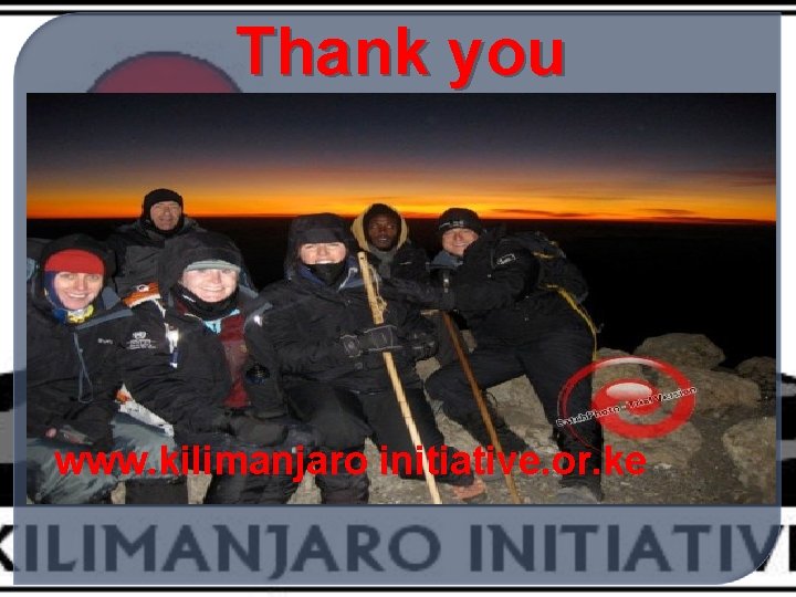 Thank you www. kilimanjaro initiative. or. ke 
