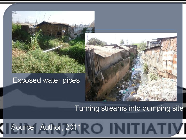 Exposed water pipes Turning streams into dumping site Source: Author, 2011 