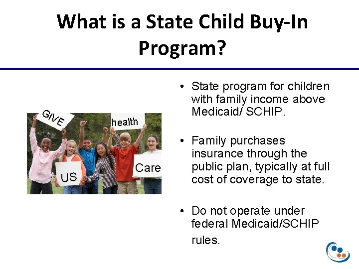 What is a State Child Buy-In Program? GI VE US health Care • State