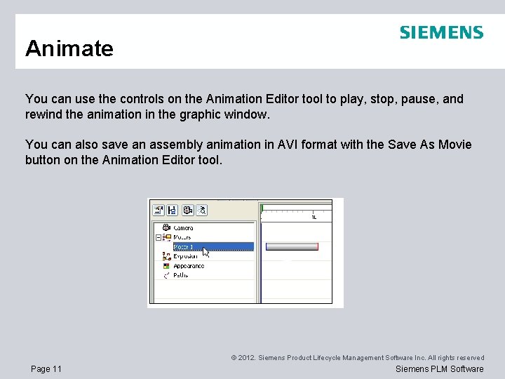 Animate You can use the controls on the Animation Editor tool to play, stop,