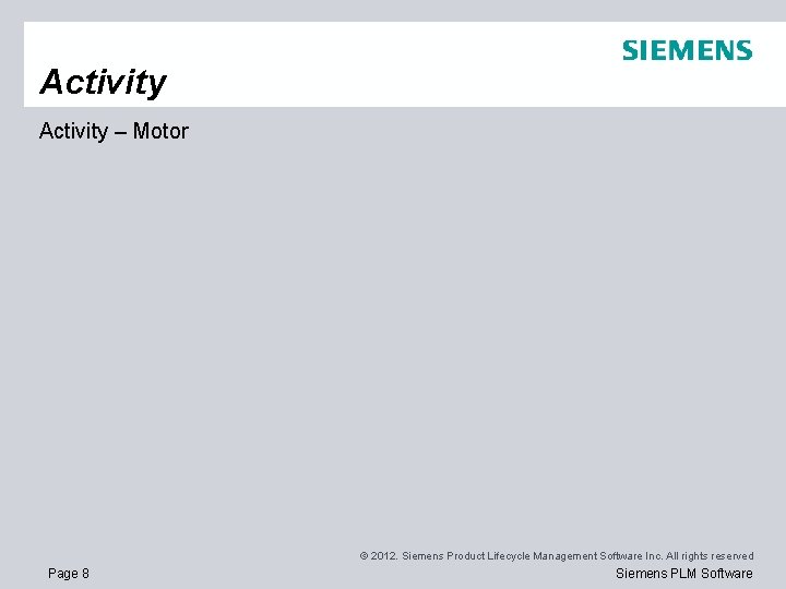 Activity – Motor © 2012. Siemens Product Lifecycle Management Software Inc. All rights reserved