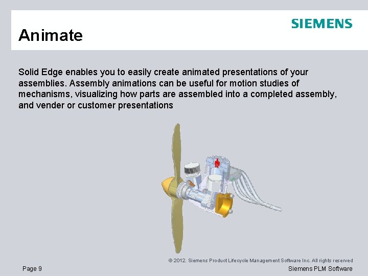 Animate Solid Edge enables you to easily create animated presentations of your assemblies. Assembly