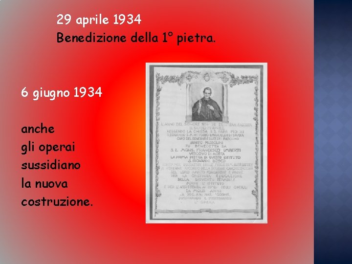 29 aprile 1934 Benedizione della 1° pietra. 6 giugno 1934 anche gli operai sussidiano