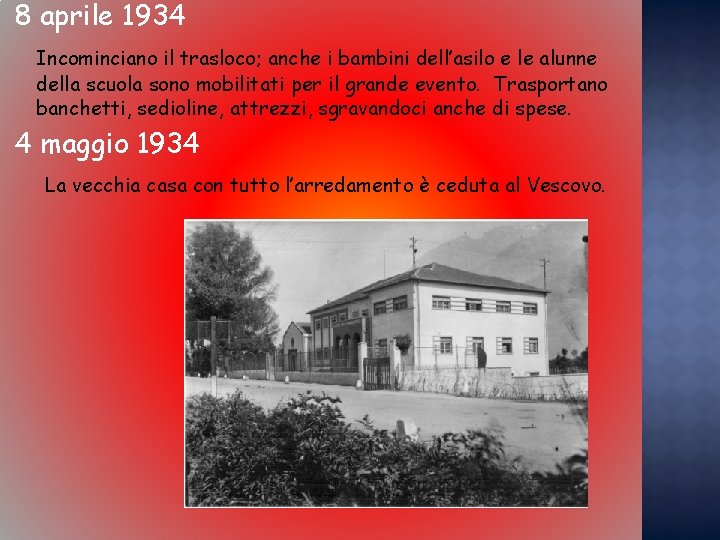 8 aprile 1934 Incominciano il trasloco; anche i bambini dell’asilo e le alunne della