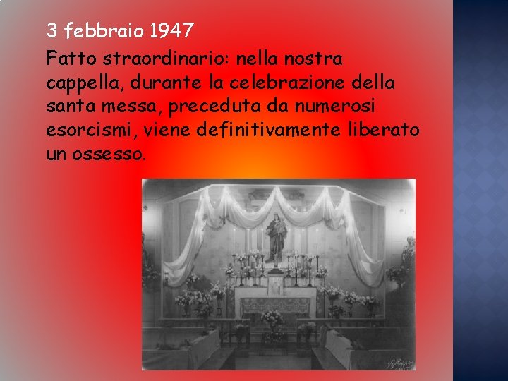 3 febbraio 1947 Fatto straordinario: nella nostra cappella, durante la celebrazione della santa messa,