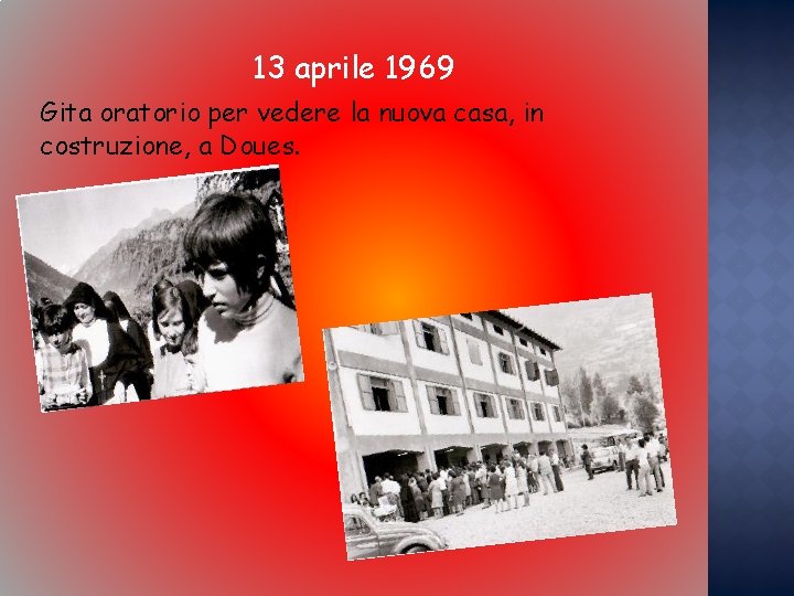 13 aprile 1969 Gita oratorio per vedere la nuova casa, in costruzione, a Doues.