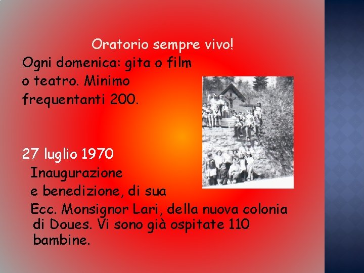 Oratorio sempre vivo! Ogni domenica: gita o film o teatro. Minimo frequentanti 200. 27