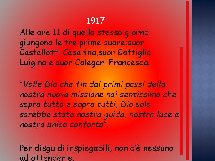 1917 Alle ore 11 di quello stesso giorno giungono le tre prime suore: suor