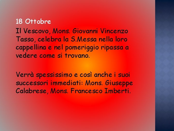 18 Ottobre Il Vescovo, Mons. Giovanni Vincenzo Tasso, celebra la S. Messa nella loro