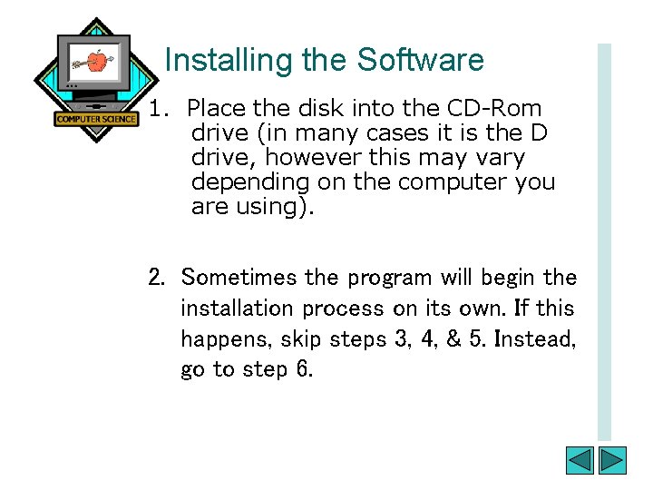 Installing the Software 1. Place the disk into the CD-Rom drive (in many cases