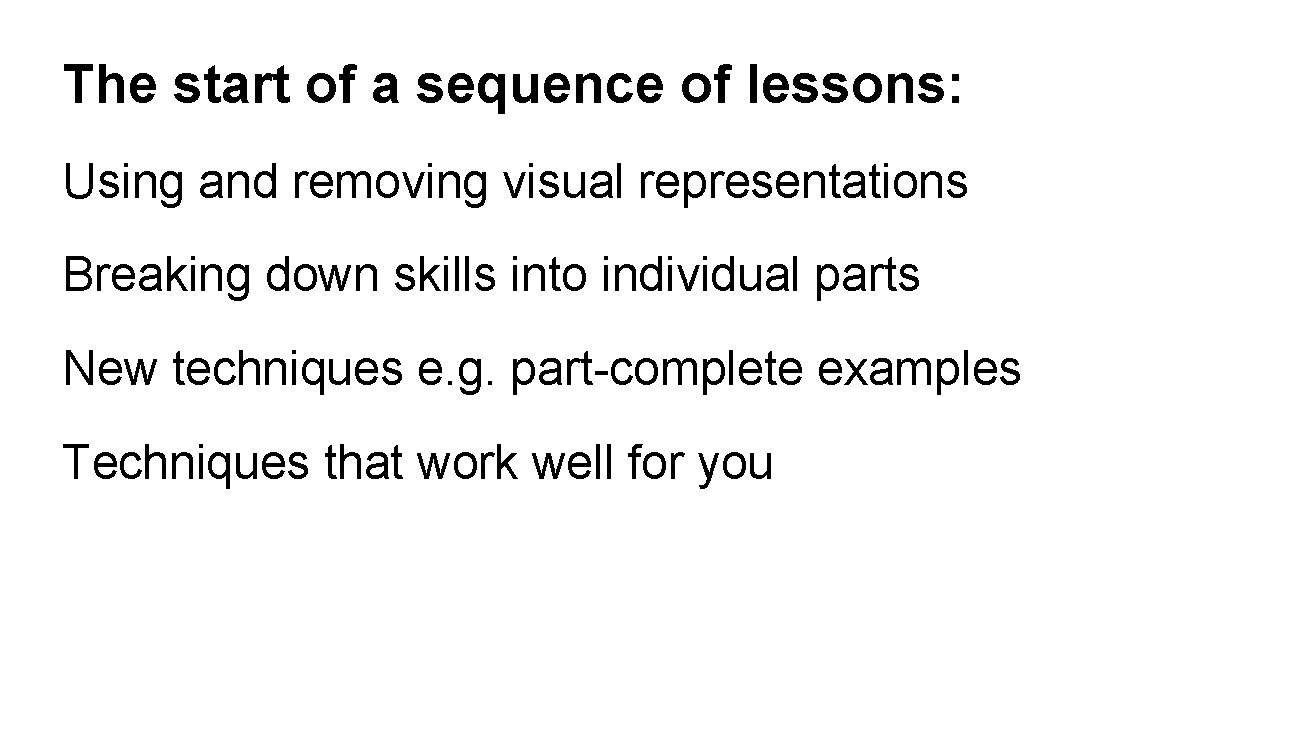 The start of a sequence of lessons: Using and removing visual representations Breaking down