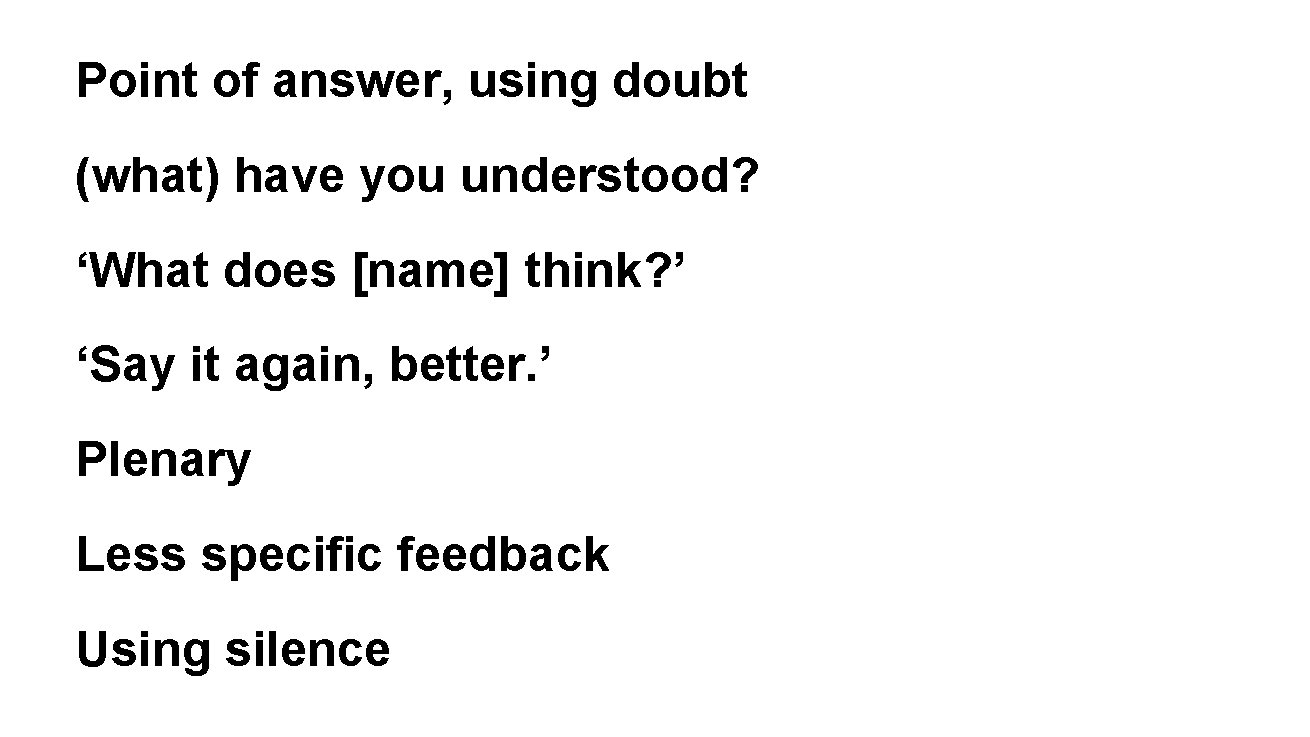 Point of answer, using doubt (what) have you understood? ‘What does [name] think? ’