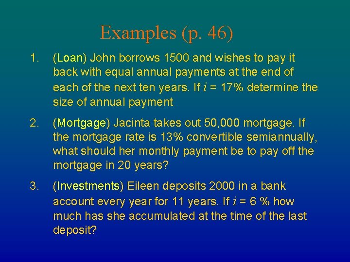 Examples (p. 46) 1. (Loan) John borrows 1500 and wishes to pay it back