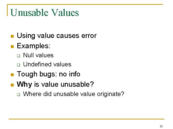 Unusable Values n n Using value causes error Examples: q q n n Null