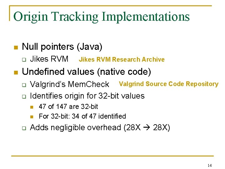 Origin Tracking Implementations n Null pointers (Java) q n Jikes RVM Research Archive Undefined