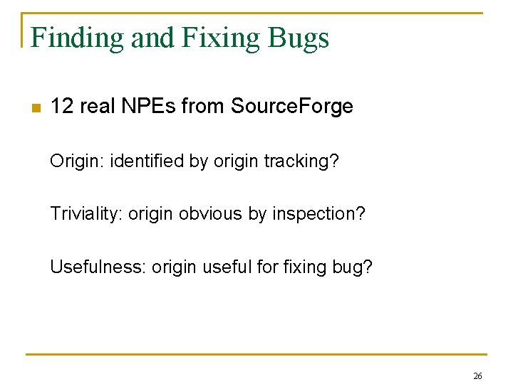 Finding and Fixing Bugs n 12 real NPEs from Source. Forge Origin: identified by