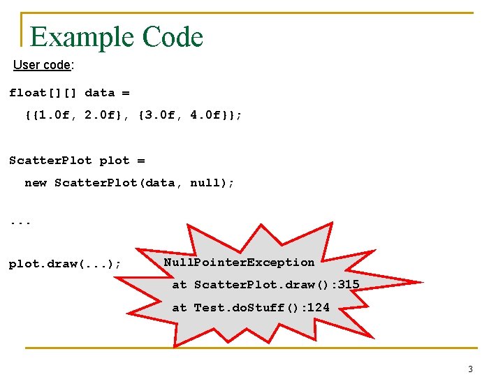 Example Code User code: float[][] data = {{1. 0 f, 2. 0 f}, {3.