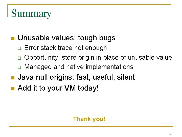 Summary n Unusable values: tough bugs q q q n n Error stack trace