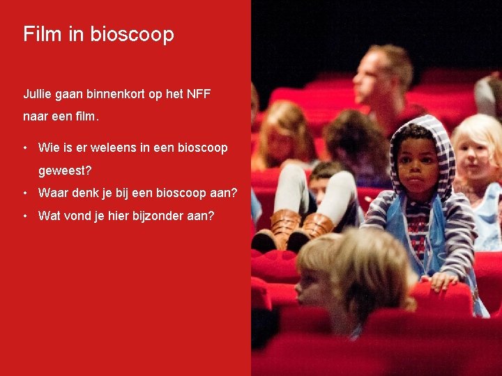 Film in bioscoop Jullie gaan binnenkort op het NFF naar een film. • Wie