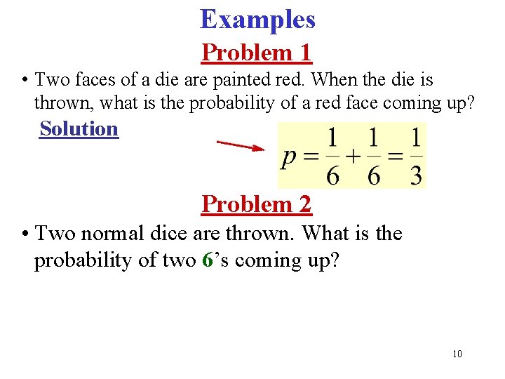 Examples Problem 1 • Two faces of a die are painted red. When the