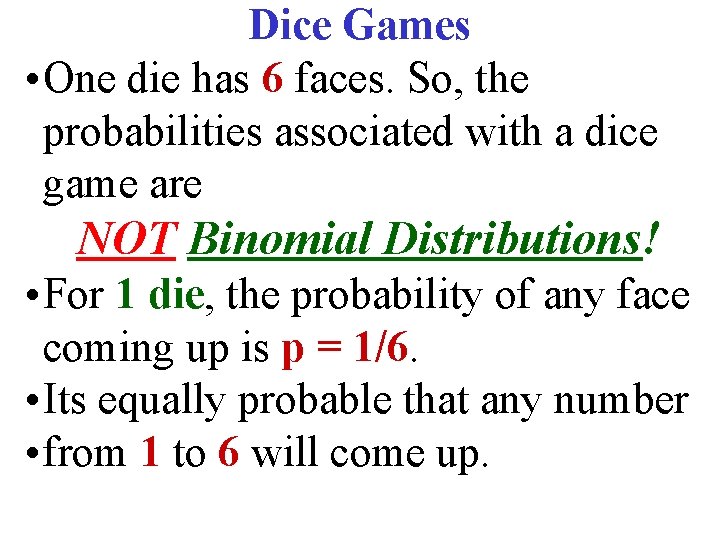 Dice Games • One die has 6 faces. So, the probabilities associated with a
