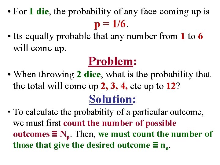  • For 1 die, the probability of any face coming up is p