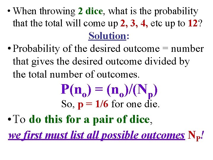  • When throwing 2 dice, what is the probability that the total will