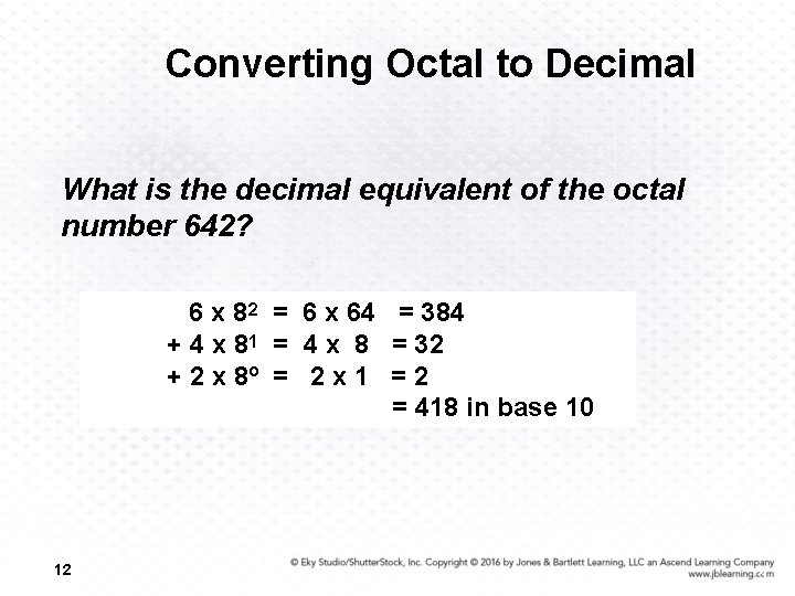 Converting Octal to Decimal What is the decimal equivalent of the octal number 642?