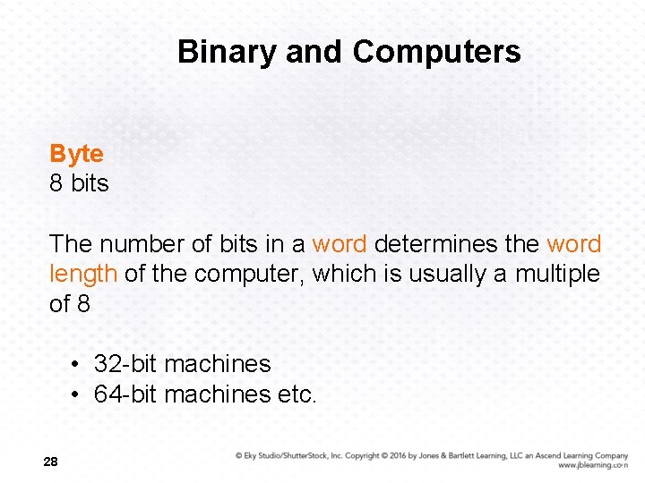 Binary and Computers Byte 8 bits The number of bits in a word determines