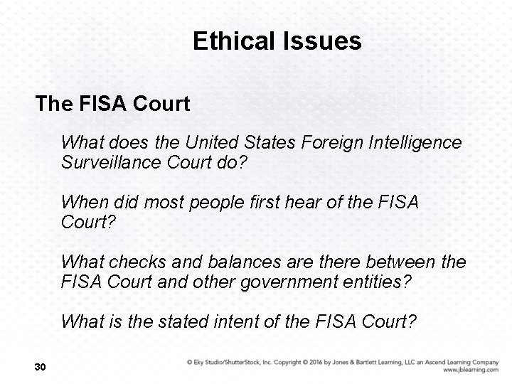 Ethical Issues The FISA Court What does the United States Foreign Intelligence Surveillance Court