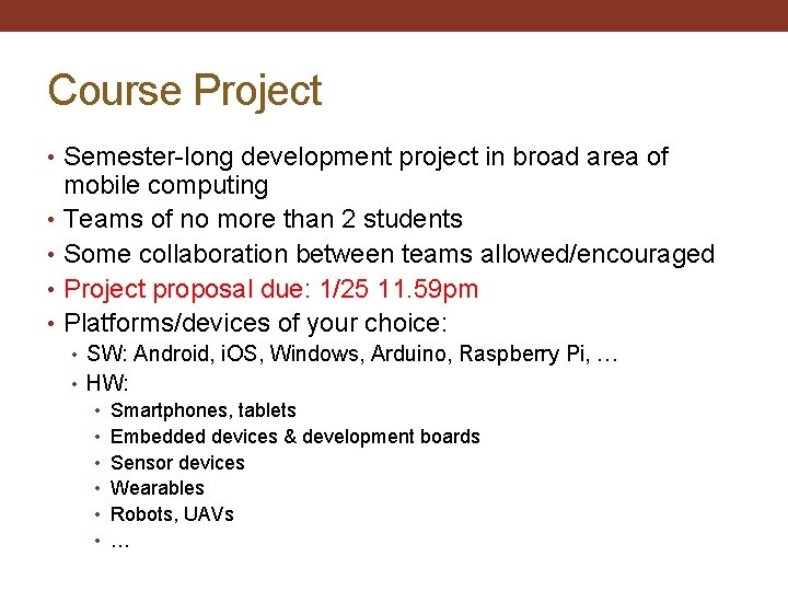 Course Project • Semester-long development project in broad area of mobile computing • Teams