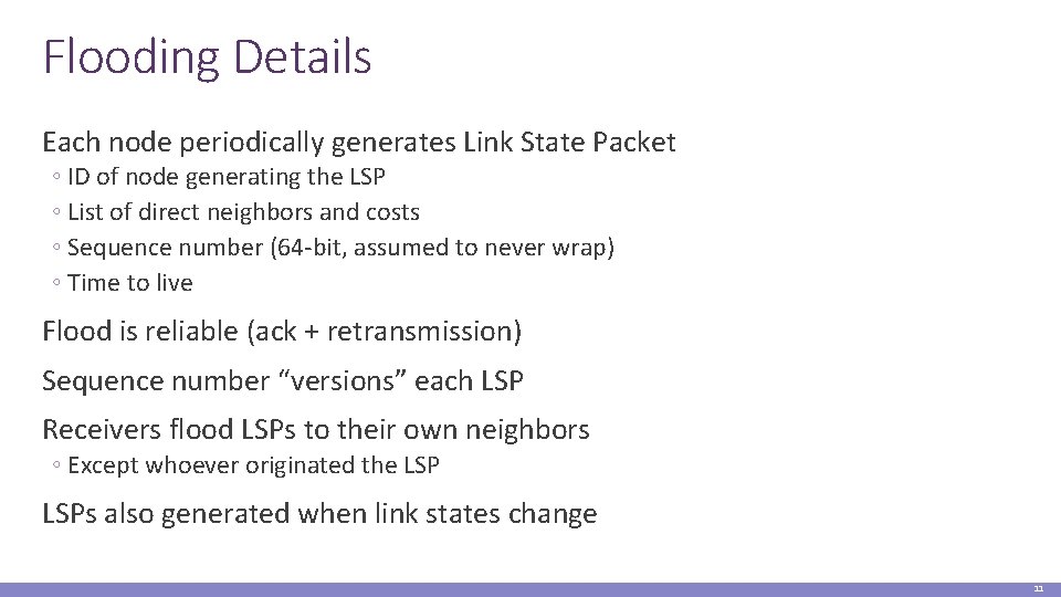 Flooding Details Each node periodically generates Link State Packet ◦ ID of node generating