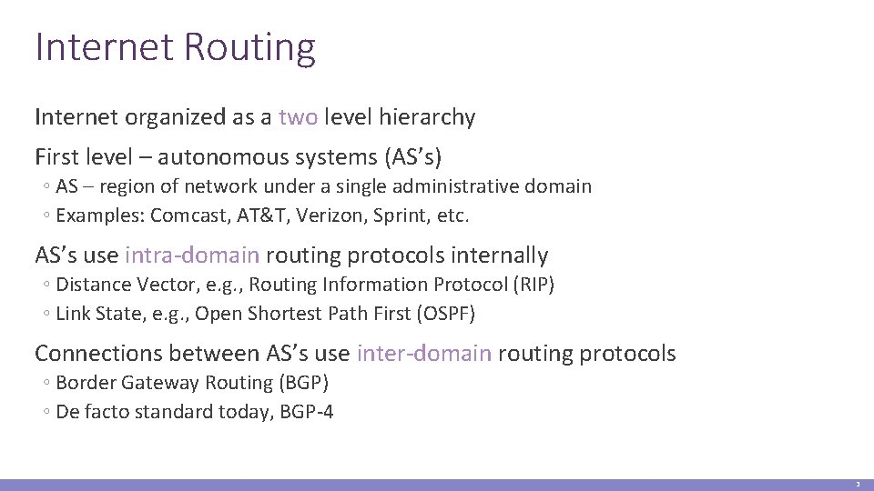 Internet Routing Internet organized as a two level hierarchy First level – autonomous systems