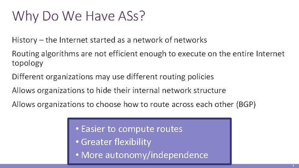 Why Do We Have ASs? History – the Internet started as a network of