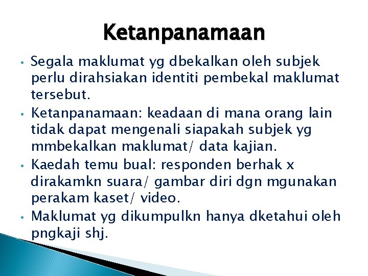 Ketanpanamaan • • Segala maklumat yg dbekalkan oleh subjek perlu dirahsiakan identiti pembekal maklumat