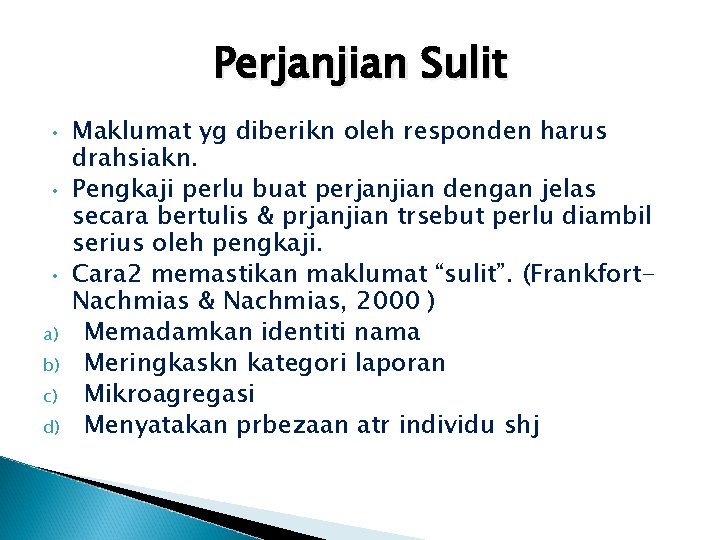 Perjanjian Sulit • • • a) b) c) d) Maklumat yg diberikn oleh responden