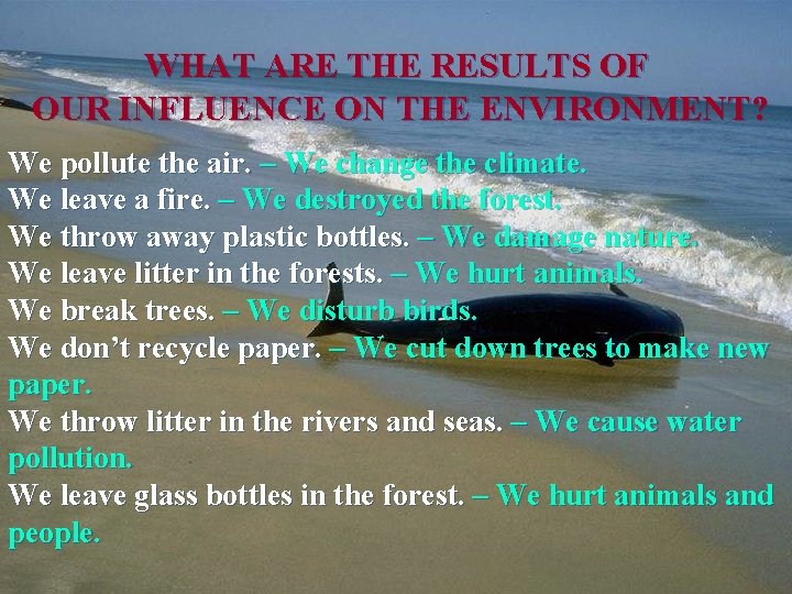 WHAT AREARE THETHE RESULTS OF WHAT RESULTS OFOUR INFLUENCE ON ON THE ENVIRONMENT ?