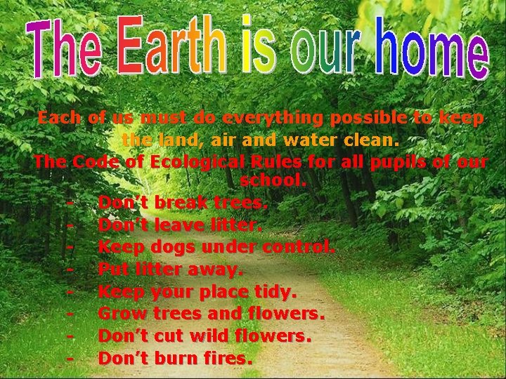 Each of us must do everything possible to keep the land, air and water