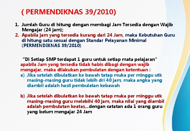 ( PERMENDIKNAS 39/2010) 1. Jumlah Guru di hitung dengan membagi Jam Tersedia dengan Wajib