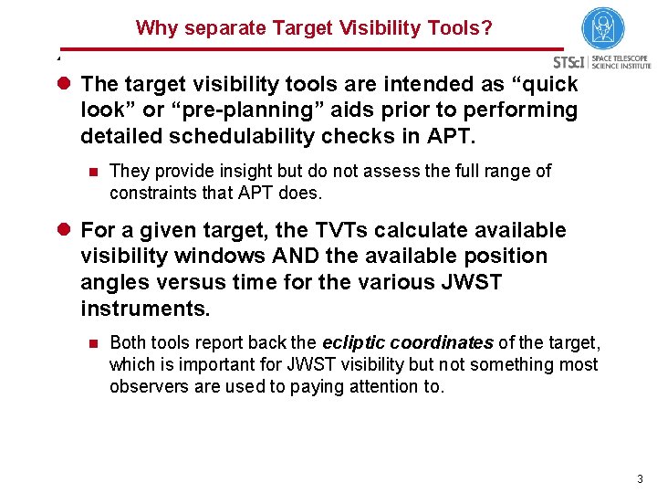 Why separate Target Visibility Tools? l The target visibility tools are intended as “quick