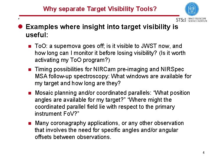 Why separate Target Visibility Tools? l Examples where insight into target visibility is useful: