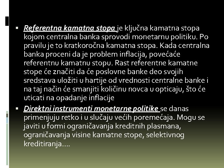  Referentna kamatna stopa je ključna kamatna stopa kojom centralna banka sprovodi monetarnu politiku.